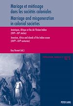 Télécharger le livre :  Mariage et métissage dans les sociétés coloniales - Marriage and misgeneration in colonial societies