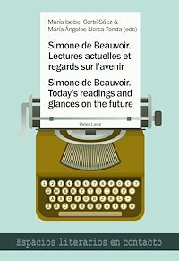 Télécharger le livre :  Simone de Beauvoir. Lectures actuelles et regards sur l’avenir / Simone de Beauvoir. Today’s readings and glances on the future