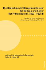Télécharger le livre :  Die Bedeutung der Rezeptionsliteratur fuer Bildung und Kultur der Fruehen Neuzeit (1400–1750), Bd. III