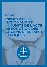 Télécharger le livre :  Crimes internationaux et immunité de l’acte de fonction des anciens dirigeants étatiques