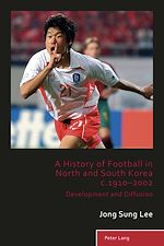 Download this eBook A History of Football in North and South Korea c.1910–2002