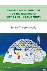 Download this eBook Towards an Architecture for the Teaching of Virtues, Values and Ethics