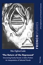 Download this eBook «The Return of the Repressed»: Uncovering Family Secrets in Zola’s Fiction