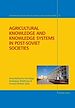 Télécharger le livre :  Agricultural Knowledge and Knowledge Systems in Post-Soviet Societies