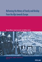 Download this eBook Reframing the History of Family and Kinship: From the Alps towards Europe