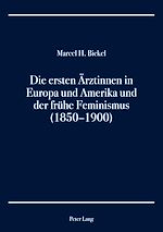 Télécharger le livre :  Die ersten Aerztinnen in Europa und Amerika und der fruehe Feminismus (1850–1900)