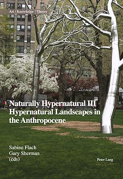 Télécharger le livre :  Naturally Hypernatural III: Hypernatural Landscapes in the Anthropocene