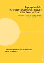 Télécharger le livre :  Tagungsband der «Asiatischen Germanistentagung 2016 in Seoul» – Band 1
