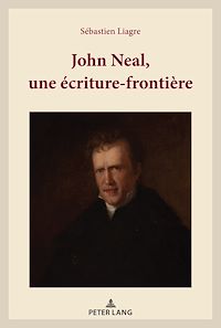 Télécharger le livre :  John Neal, une écriture-frontière