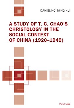 Télécharger le livre :  A Study of T. C. Chao’s Christology in the Social Context of China (1920–1949)