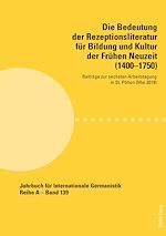 Télécharger le livre :  Die Bedeutung der Rezeptionsliteratur fuer Bildung und Kultur der Fruehen Neuzeit (1400–1750)