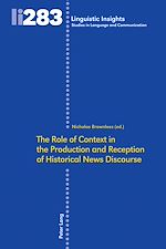 Télécharger le livre :  The Role of Context in the Production and Reception of Historical News Discourse