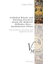 Télécharger le livre :  Cathedral Rituals and Chanting Practices among the Medieval Orthodox Slavs – Kondakarnoie Pienie