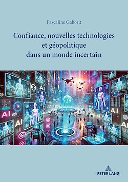 Télécharger le livre :  Confiance, nouvelles technologies et géopolitique dans un monde incertain