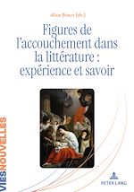 Télécharger le livre :  Figures de l'accouchement dans la littérature : expérience et savoir