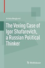 Télécharger le livre :  The Vexing Case of Igor Shafarevich, a Russian Political Thinker