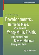Télécharger le livre :  Developments of Harmonic Maps, Wave Maps and Yang-Mills Fields into Biharmonic Maps, Biwave Maps and Bi-Yang-Mills Fields