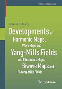 Télécharger le livre :  Developments of Harmonic Maps, Wave Maps and Yang-Mills Fields into Biharmonic Maps, Biwave Maps and Bi-Yang-Mills Fields