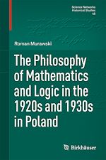 Télécharger le livre :  The Philosophy of Mathematics and Logic in the 1920s and 1930s in Poland