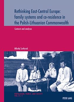 Télécharger le livre :  Rethinking East-Central Europe: family systems and co-residence in the Polish-Lithuanian Commonwealth