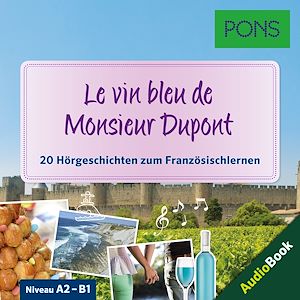 Téléchargez le livre :  PONS Hörbuch Französisch: Le vin bleu de Monsieur Dupont