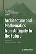 Télécharger le livre :  Architecture and Mathematics from Antiquity to the Future