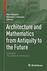 Télécharger le livre :  Architecture and Mathematics from Antiquity to the Future