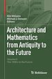 Télécharger le livre :  Architecture and Mathematics from Antiquity to the Future