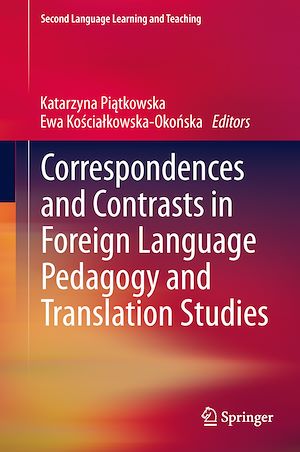 Téléchargez le livre :  Correspondences and Contrasts in Foreign Language Pedagogy and Translation Studies
