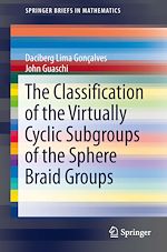Télécharger le livre :  The Classification of the Virtually Cyclic Subgroups of the Sphere Braid Groups