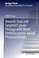 Télécharger le livre :  Towards Dual and Targeted Cancer Therapy with Novel Phthalocyanine-based Photosensitizers