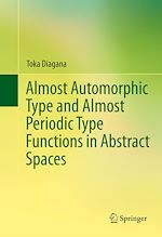 Télécharger le livre :  Almost Automorphic Type and Almost Periodic Type Functions in Abstract Spaces