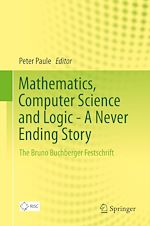 Download this eBook Mathematics, Computer Science and Logic - A Never Ending Story