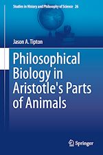 Télécharger le livre :  Philosophical Biology in Aristotle's Parts of Animals