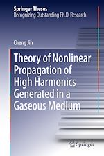 Télécharger le livre :  Theory of Nonlinear Propagation of High Harmonics Generated in a Gaseous Medium