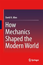 Télécharger le livre :  How Mechanics Shaped the Modern World
