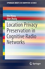 Télécharger le livre :  Location Privacy Preservation in Cognitive Radio Networks