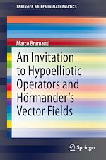 Télécharger le livre :  An Invitation to Hypoelliptic Operators and Hörmander's Vector Fields