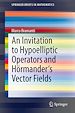 Télécharger le livre :  An Invitation to Hypoelliptic Operators and Hörmander's Vector Fields