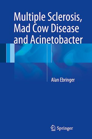 Téléchargez le livre :  Multiple Sclerosis, Mad Cow Disease and Acinetobacter