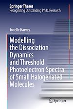 Télécharger le livre :  Modelling the Dissociation Dynamics and Threshold Photoelectron Spectra of Small Halogenated Molecules