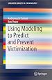 Télécharger le livre :  Using Modeling to Predict and Prevent Victimization