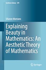 Télécharger le livre :  Explaining Beauty in Mathematics: An Aesthetic Theory of Mathematics