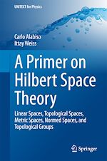 Télécharger le livre :  A Primer on Hilbert Space Theory