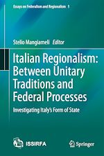 Télécharger le livre :  Italian Regionalism: Between Unitary Traditions and Federal Processes