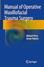 Télécharger le livre :  Manual of Operative Maxillofacial Trauma Surgery
