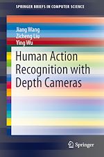 Télécharger le livre :  Human Action Recognition with Depth Cameras