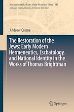 Télécharger le livre :  The Restoration of the Jews: Early Modern Hermeneutics, Eschatology, and National Identity in the Works of Thomas Brightman