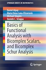 Télécharger le livre :  Basics of Functional Analysis with Bicomplex Scalars, and Bicomplex Schur Analysis