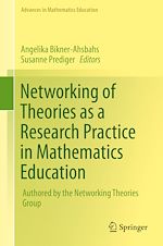 Télécharger le livre :  Networking of Theories as a Research Practice in Mathematics Education